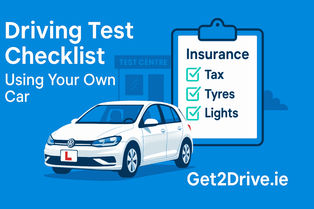 Illustration of a white learner car with an L-plate parked outside a driving test centre beside a checklist showing insurance, tax, tyres, and lights, with the title “Driving Test Checklist – Using Your Own Car” and Get2Drive.ie branding on a blue background.
